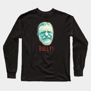 Teddy Roosevelt Long Sleeve T-Shirt